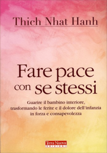 Fare pace con se stessi. Guarire le ferite e il dolore dell'infanzia, trasformandoli in forza e consapevolezza libri ispiranti alfonso crosetto