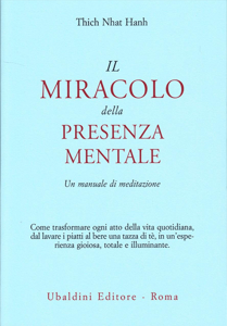 Il miracolo della presenza mentale. Un manuale di meditazione libri ispiranti alfonso crosetto